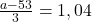 \frac{a-53}{3}=1,04